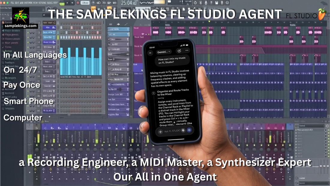 SampleKings.com Presents: The SampleKings FL Studio Agent - A Recording Engineer, MIDI Master, and Synthesizer Expert - In All Languages, On 24/7, Pay Once, Smart Phone or Computer