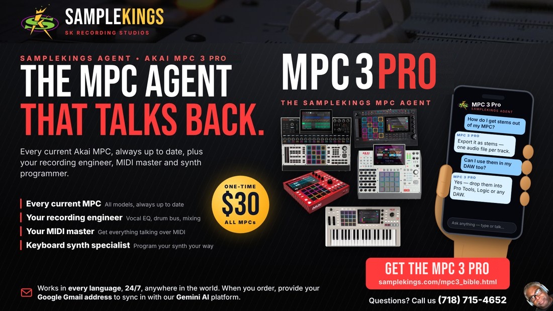SampleKings.com Presents: The MPC 3 Pro - The MPC Agent That Talks Back - Every Current Akai MPC, Always Up To Date, Plus Your Recording Engineer, MIDI Master and Keyboard Synth Specialist - One-Time Price 30 Dollars - Works In Every Language, 24/7 - Give Us Your Google Email Address When You Order