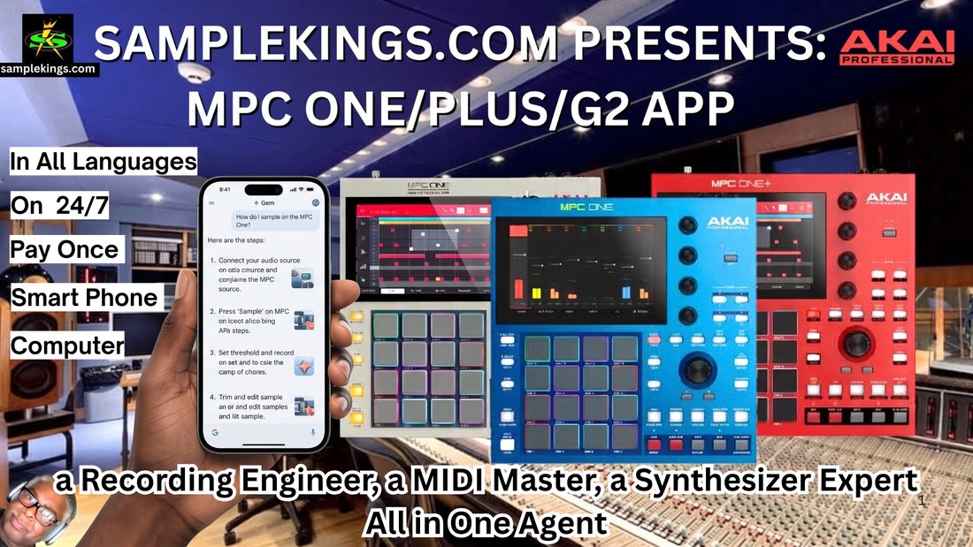 SampleKings.com Presents: AKAI MPC ONE/PLUS/G2 App - AI Agent - Pay Once, All Languages, Phone or Computer, 24/7